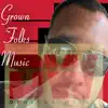 Digital Will - Grown Folks Music - Single